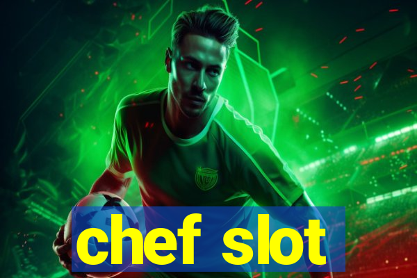 chef slot