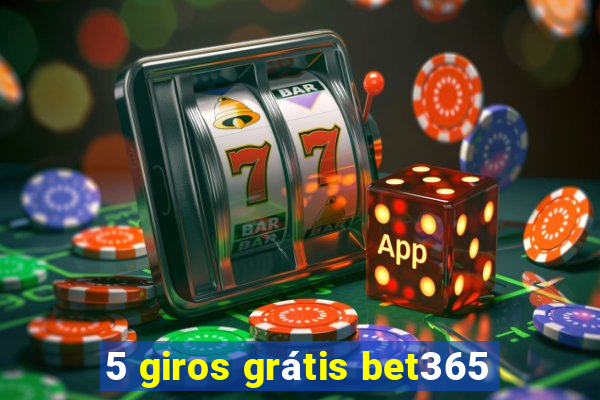 5 giros grátis bet365