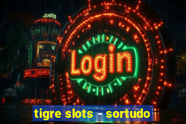 tigre slots - sortudo