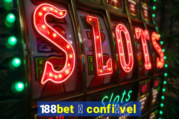 188bet 茅 confi谩vel