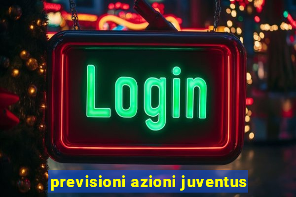 previsioni azioni juventus