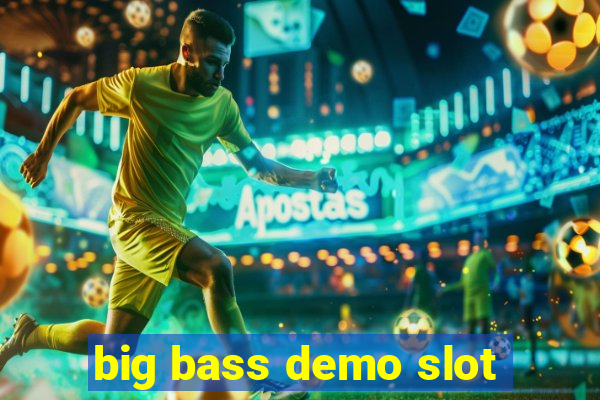 big bass demo slot