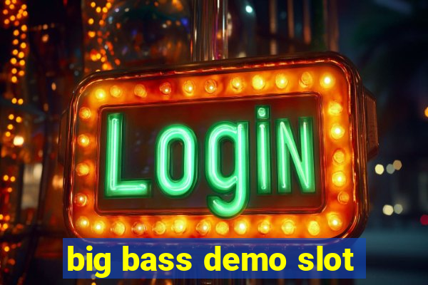 big bass demo slot