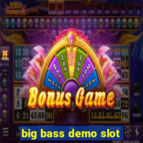 big bass demo slot