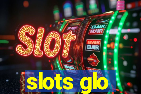 slots glo