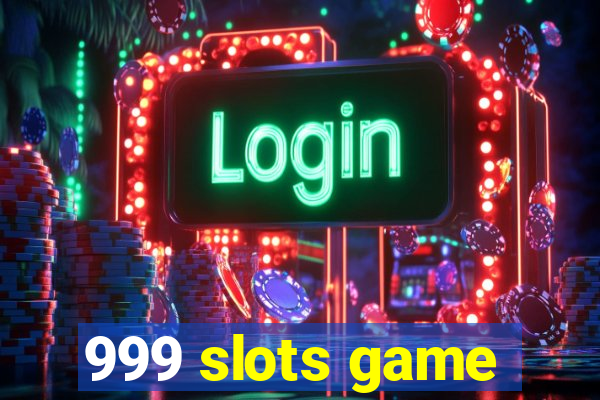 999 slots game