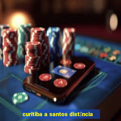 curitiba a santos dist芒ncia