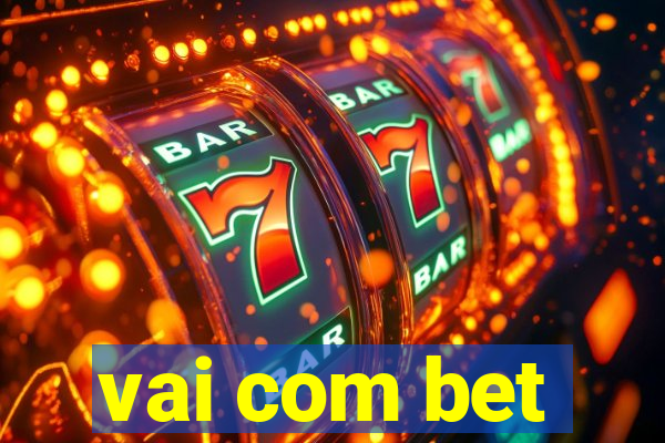 vai com bet