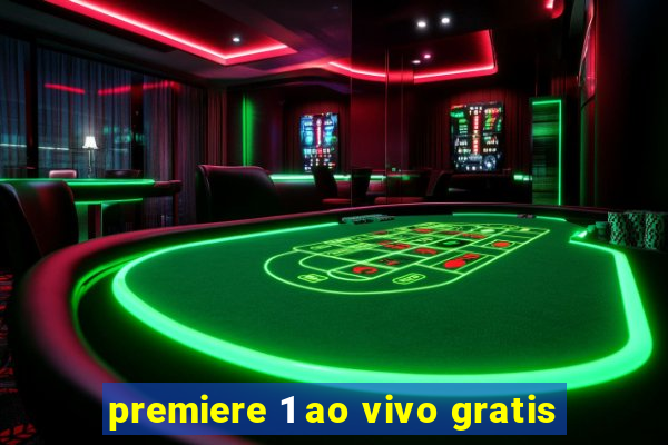 premiere 1 ao vivo gratis