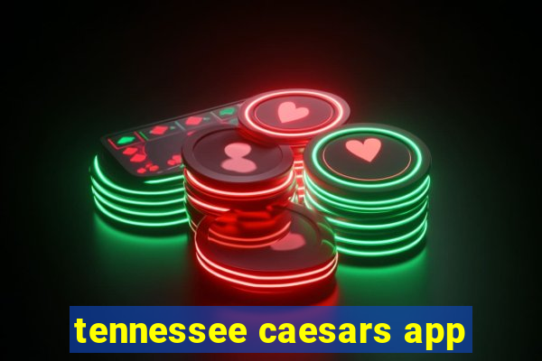 tennessee caesars app