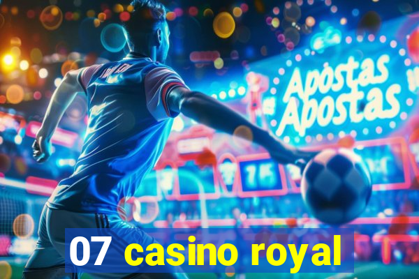 07 casino royal