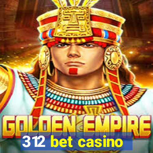 312 bet casino