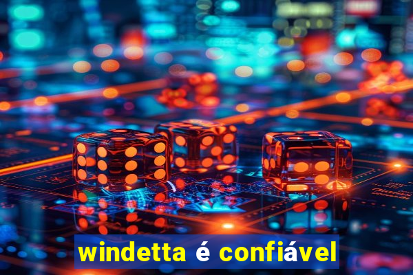 windetta é confiável