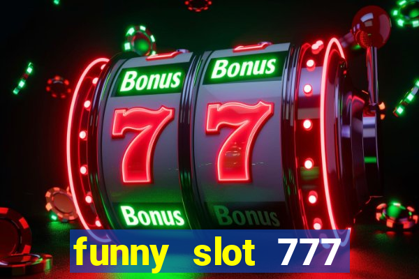 funny slot 777 machine jili