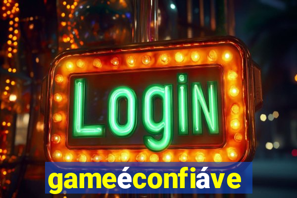 gameéconfiável