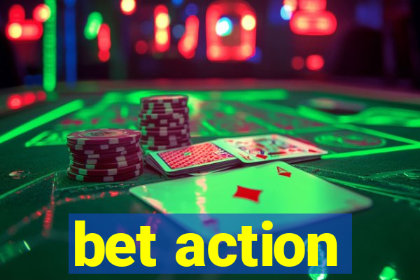 bet action