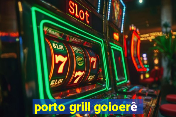 porto grill goioerê