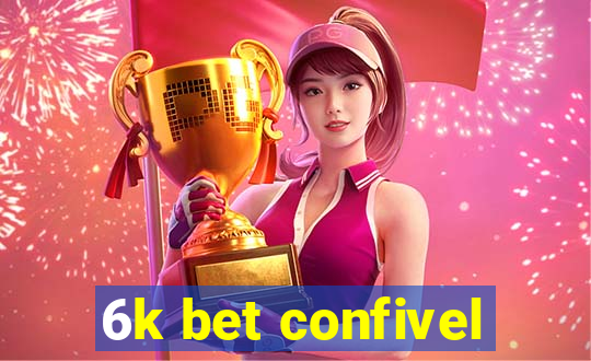 6k bet confivel