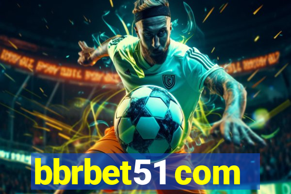 bbrbet51 com