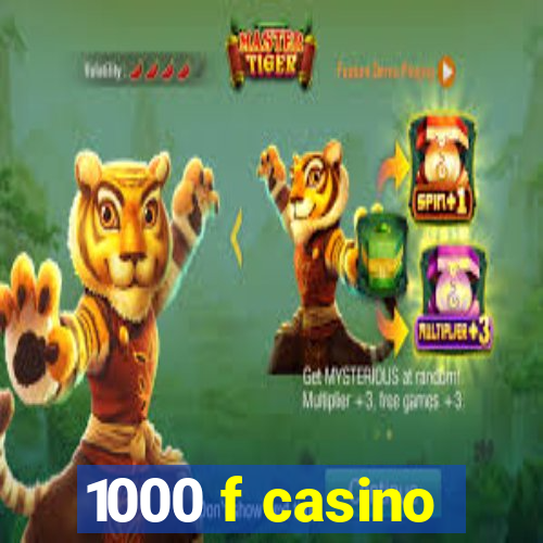 1000 f casino