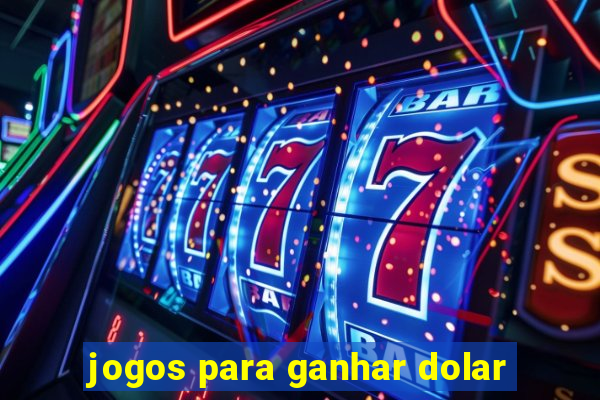 jogos para ganhar dolar