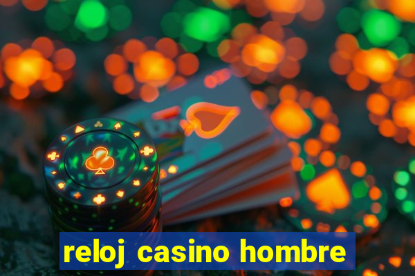 reloj casino hombre