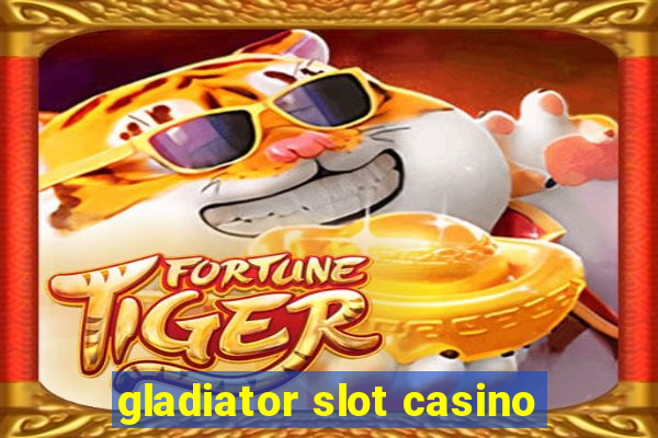 gladiator slot casino