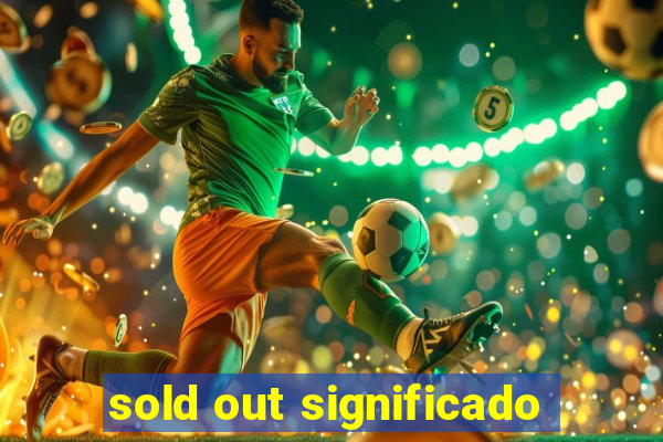 sold out significado