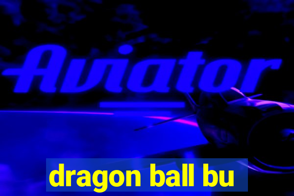 dragon ball bu