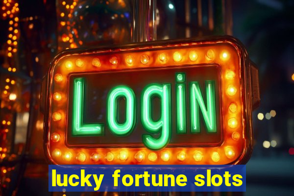 lucky fortune slots