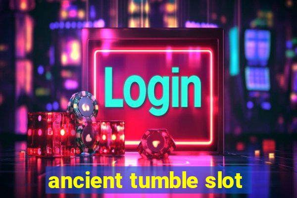 ancient tumble slot