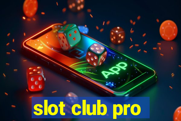 slot club pro