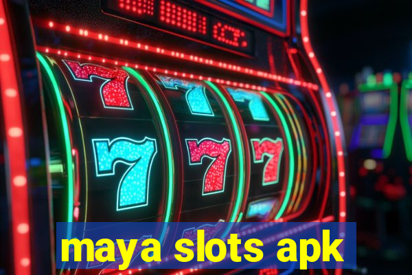 maya slots apk