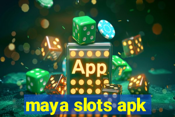 maya slots apk