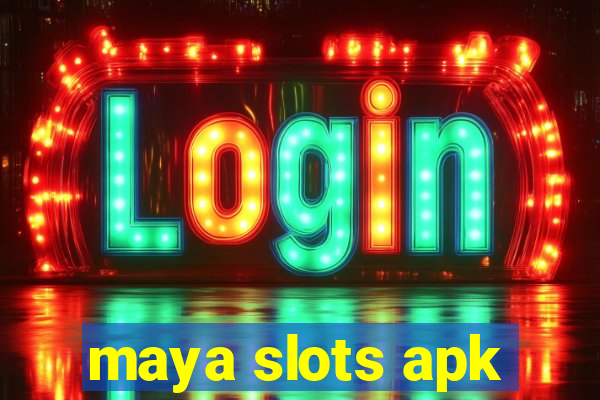 maya slots apk