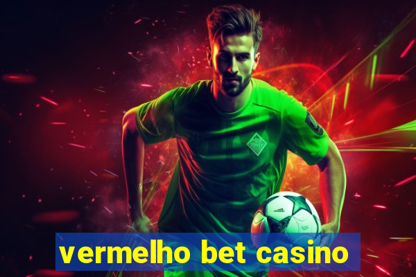 vermelho bet casino