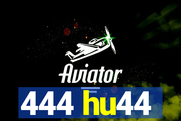 444 hu44