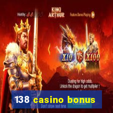 138 casino bonus