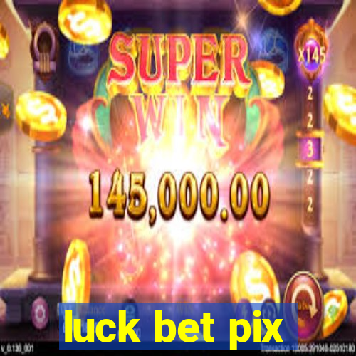 luck bet pix