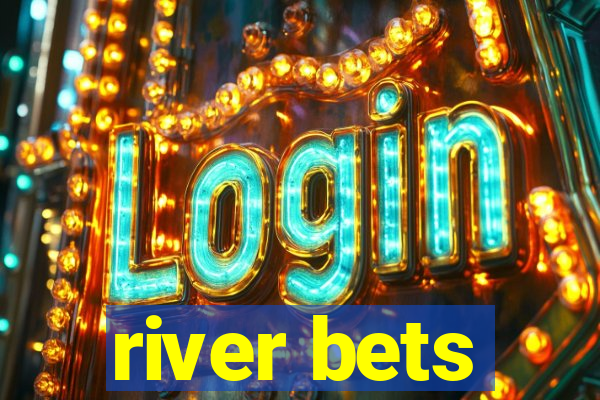 river bets