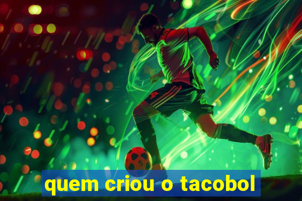 quem criou o tacobol