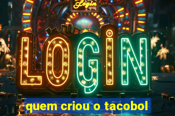 quem criou o tacobol