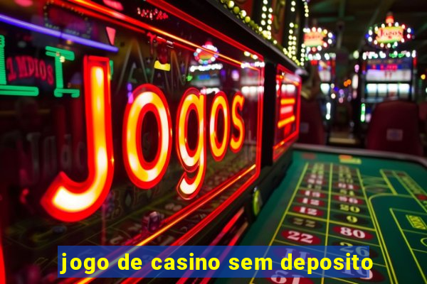 jogo de casino sem deposito