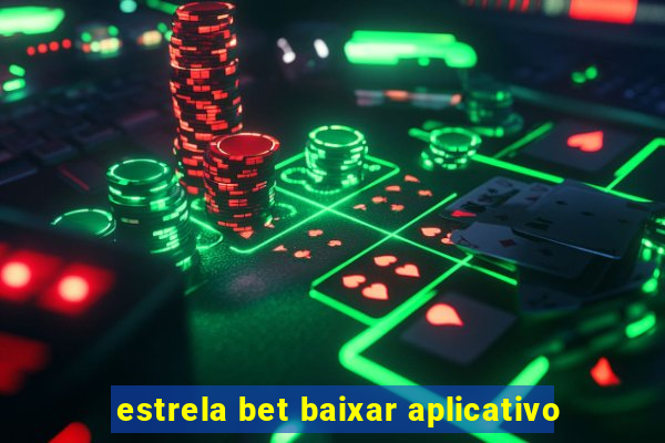 estrela bet baixar aplicativo