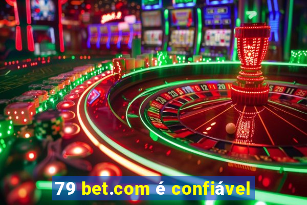 79 bet.com é confiável