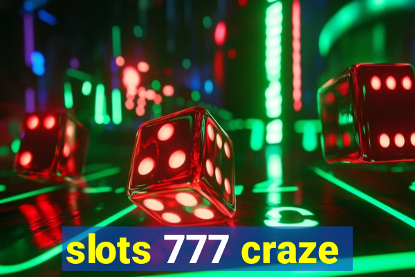 slots 777 craze