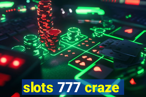 slots 777 craze