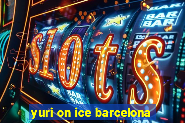 yuri on ice barcelona