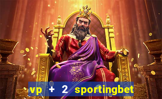 vp + 2 sportingbet o que significa