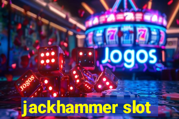 jackhammer slot